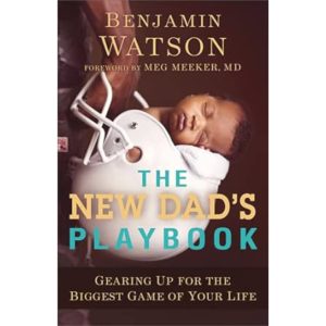 The New Dad’s Playbook by Benjamin Watson