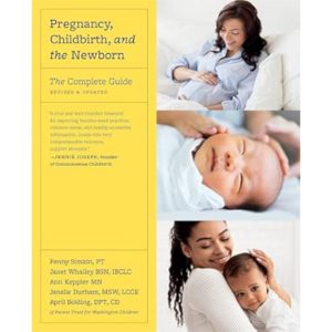 Pregnancy, Childbirth, and the Newborn by Penny Simkin